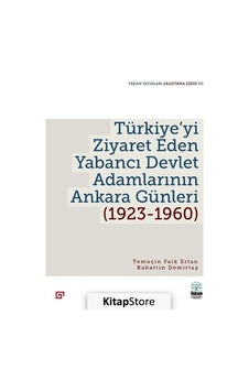 Türkiye'yi Ziyaret Eden Yabancı Devlet Adamlarının Ankara Günleri 1923 - 1960 - Bahattin Demirtaş - Vekam(Vehbi Koç Ankara Ar. Uy ve Ar Türkiye'yi Ziyaret Eden Yabancı Devlet Adamlarının Ankara Günleri 1923 - 1960 - Bahattin Demirtaş - Vekam(Vehbi Koç Ankara Ar. Uy ve Ar