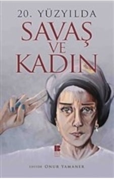 20. Yüzyılda Savaş Ve Kadın 20. Yüzyılda Savaş Ve Kadın