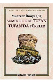 Sumerlilerde Tufan Tufan'Da Türkler (3. Hamur) / Muazzez Ilmiy... 9786058110793 Sumerlilerde Tufan Tufan'Da Türkler (3. Hamur) / Muazzez Ilmiy... 9786058110793