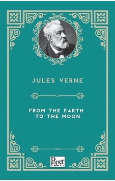 From The Earth To The Moon / Jules Verne From The Earth To The Moon / Jules Verne