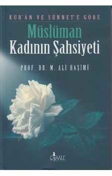 Kur'an ve Sünnet'e Göre Müslüman Kadının Şahsiyeti - Risale Yayınları Kur'an ve Sünnet'e Göre Müslüman Kadının Şahsiyeti - Risale Yayınları