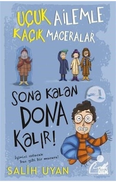 Sona Kalan Dona Kalır! Uçuk Ailemle Kaçık Maceralar - 5 - Salih Uyan - Carpediem Kitap Sona Kalan Dona Kalır! Uçuk Ailemle Kaçık Maceralar - 5 - Salih Uyan - Carpediem Kitap