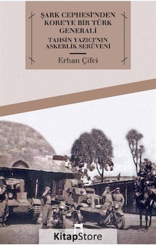 Şark Cephesi'nden Kore'ye Bir Türk Generali - Erhan Çifci - Dergah Yayınları