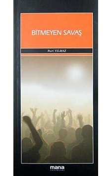 Bitmeyen Savaş - Nuri Yılmaz - Mana Yayınları
