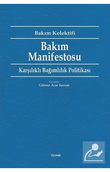 Bakım Manifestosu - Karşılıklı Bağımlılık Politikası- Dipnot Bakım Manifestosu - Karşılıklı Bağımlılık Politikası- Dipnot