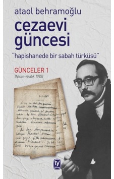 Cezaevi Güncesi - Hapishanede Bir Sabah Türküsü - Günceler 1 - Ataol Behramoğlu - Tekin Yayınevi Cezaevi Güncesi - Hapishanede Bir Sabah Türküsü - Günceler 1 - Ataol Behramoğlu - Tekin Yayınevi