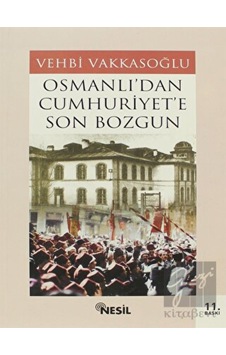 Osmanlı’dan Cumhuriyet’e Son Bozgun -  Nesil Yayınları