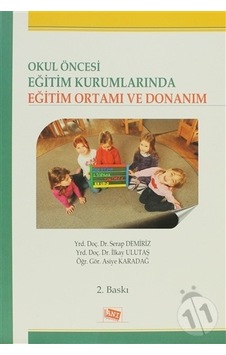 Okul Öncesi Eğitim Kurumlarında Eğitim Ortamı ve Donanım - İlkay Ulutaş - Asiye Karadağ - Anı Yayıncılık Okul Öncesi Eğitim Kurumlarında Eğitim Ortamı ve Donanım - İlkay Ulutaş - Asiye Karadağ - Anı Yayıncılık