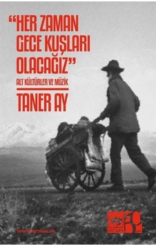 Her Zaman Gece Kuşları Olacağız / Taner Ay