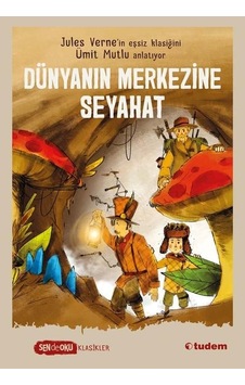 Dünyanın Merkezine Seyahat - Sen de Oku Klasikler - Ümit Mutlu - Tudem Yayınları