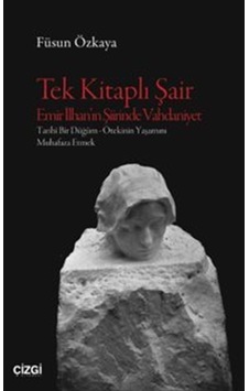 Tek Kitaplı Şair Emir İlhan'ın Şiirinde Vahdaniyet Tarihî Bir ...