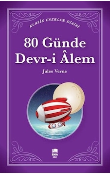 80 Günde Devr-i Alem - Klasik Eserler Dizisi - Jules Verne - Ema Genç 80 Günde Devr-i Alem - Klasik Eserler Dizisi - Jules Verne - Ema Genç