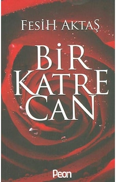 Bir Katre Can - Fesih Aktaş - Peon Yayınları Bir Katre Can - Fesih Aktaş - Peon Yayınları