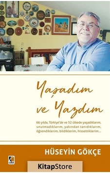 Yaşadım ve Yazdım - Hüseyin Gökçe - Çıra Yayınları