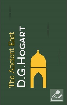 The Ancient East - David George Hogarth - İdeal Kültür Yayıncılık