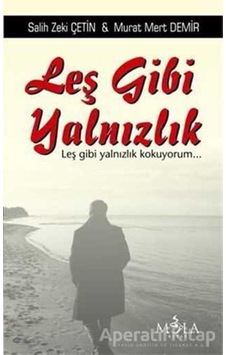 Leş Gibi Yalnızlık - Zeki Çetin -  Mert Demir - Mola Kitap