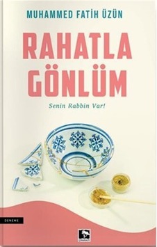 Rahatla Gönlüm - Muhammed Fatih Üzün - Çınaraltı Yayınları Rahatla Gönlüm - Muhammed Fatih Üzün - Çınaraltı Yayınları