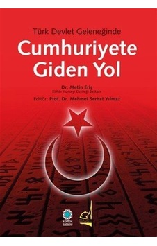 Türk Devlet Geleneğinde Cumhuriyete Giden Yol- Boğaziçi Yayınları Türk Devlet Geleneğinde Cumhuriyete Giden Yol- Boğaziçi Yayınları