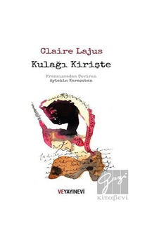 Kulağı Kirişte - Claire Lajus - Ve Yayınevi