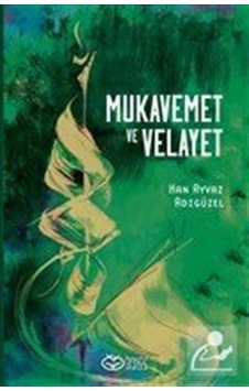 Mukavemet ve Velayet / Han Ayvaz Adıgüzel Mukavemet ve Velayet / Han Ayvaz Adıgüzel