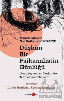 Düşkün Bir Psikanalistin Günlüğü: Masud Khan'ın Not Defterleri 1967-1972 Okuyan Us Yayınları Düşkün Bir Psikanalistin Günlüğü: Masud Khan'ın Not Defterleri 1967-1972 Okuyan Us Yayınları