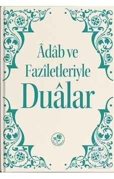 Adab ve Faziletleriyle Dualar - Fazilet Neşriyat