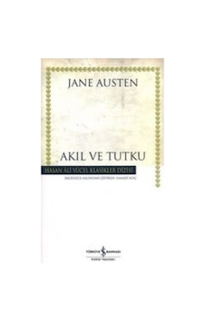 Akıl ve Tutku - Hasan Ali Yücel Klasikleri - Jane Austen - İş Bankası Kültür Yayınları Akıl ve Tutku - Hasan Ali Yücel Klasikleri - Jane Austen - İş Bankası Kültür Yayınları