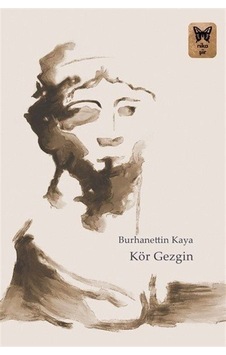 Kör Gezgin - Burhanettin Kaya - Nika Yayınevi Kör Gezgin - Burhanettin Kaya - Nika Yayınevi