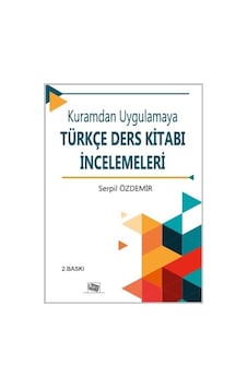 Kuramdan Uygulamaya Türkçe Ders Kitabı İncelemeleri - Serpil Özdemir - Anı Yayıncılık Kuramdan Uygulamaya Türkçe Ders Kitabı İncelemeleri - Serpil Özdemir - Anı Yayıncılık