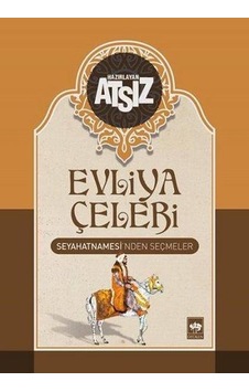 Evliya Çelebi Seyahatnamesinden Seçmeler - Hüseyin Nihal Atsız - Evliya Çelebi Seyahatnamesinden Seçmeler - Hüseyin Nihal Atsız -