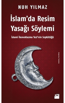 İslamda Resim Yasağı Söylemi - Nuh Yılmaz - Doğan Kitap İslamda Resim Yasağı Söylemi - Nuh Yılmaz - Doğan Kitap
