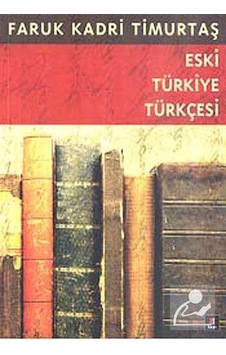 Eski Türkiye Türkçesi - Faruk Kadri Timurtaş - Kapı Yayınları Eski Türkiye Türkçesi - Faruk Kadri Timurtaş - Kapı Yayınları