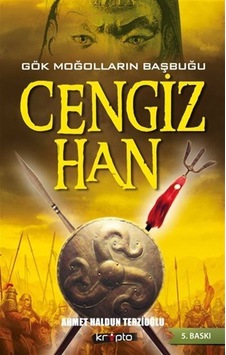 Gök Moğolların Başbuğu Cengiz Han - Ahmet Haldun Terzioğlu - Kripto Gök Moğolların Başbuğu Cengiz Han - Ahmet Haldun Terzioğlu - Kripto