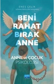 Beni Rahat Bırak Anne & Anne Ve Çocuk Psikolojisi / Uzm. Psiko...