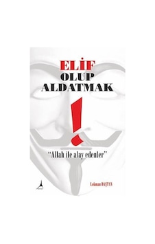 Elif Olup Aldatmak - Lokman Daştan - Alter Yayınları Elif Olup Aldatmak - Lokman Daştan - Alter Yayınları
