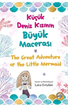 Küçük Deniz Kızının Büyük Macerası - The Great Adventure Of The Little Mermaid - Lara Ertekin - Akıllı Zebra Küçük Deniz Kızının Büyük Macerası - The Great Adventure Of The Little Mermaid - Lara Ertekin - Akıllı Zebra