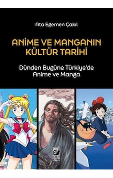 Anime ve Manganın Kültür Tarihi - Dünden Bugüne Türkiye'de Anime ve Manga - Ata Egemen Çakıl - Sakin Kitap Anime ve Manganın Kültür Tarihi - Dünden Bugüne Türkiye'de Anime ve Manga - Ata Egemen Çakıl - Sakin Kitap