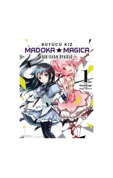 Büyücü Kız Madoka Magica / Bir İsyan Öyküsü Cilt 1 / Magica Qu... Büyücü Kız Madoka Magica / Bir İsyan Öyküsü Cilt 1 / Magica Qu...