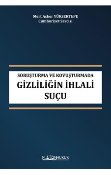Soruşturma Ve Kovuşturmada Gizliliğin İhlali Suçu Soruşturma Ve Kovuşturmada Gizliliğin İhlali Suçu