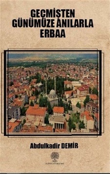 Geçmişten Günümüze Anılarla Erbaa - Abdulkadir Demir - Platanus Publishing Geçmişten Günümüze Anılarla Erbaa - Abdulkadir Demir - Platanus Publishing