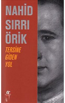 Tersine Giden Yol - Nahid Sırrı Örik - Oğlak Yayıncılık Tersine Giden Yol - Nahid Sırrı Örik - Oğlak Yayıncılık