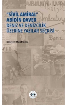 "sivil Amiral" Abidin Daver Deniz Ve Denizcilik Üzerine Yazıla... "sivil Amiral" Abidin Daver Deniz Ve Denizcilik Üzerine Yazıla...