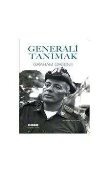 Generali Tanımak - Aytaç Ören - Graham Greene - Hece Yayınları Generali Tanımak - Aytaç Ören - Graham Greene - Hece Yayınları