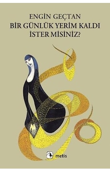 Bir Günlük Yerim Kaldı İster misiniz? - Engin Geçtan - Metis Yayınları Bir Günlük Yerim Kaldı İster misiniz? - Engin Geçtan - Metis Yayınları