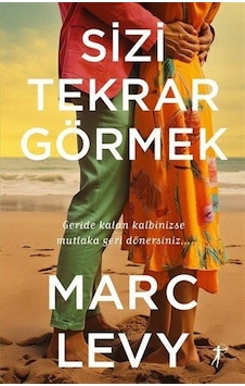 Sizi Tekrar Görmek - Marc Levy - Artemis Yayınları Sizi Tekrar Görmek - Marc Levy - Artemis Yayınları
