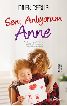 Seni Anlıyorum Anne - Dilek Cesur - Yediveren Yayınları Seni Anlıyorum Anne - Dilek Cesur - Yediveren Yayınları
