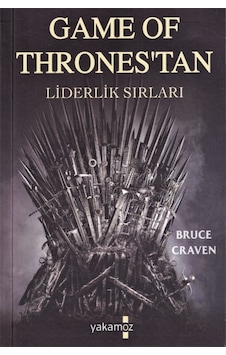 Game Of Thronestan Liderlik Sırları - Bruce Craven - Yakamoz Yayınları Game Of Thronestan Liderlik Sırları - Bruce Craven - Yakamoz Yayınları