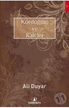 Kördüğüm ve Kaleler - Ali Duyar - İskenderiye Yayınları Kördüğüm ve Kaleler - Ali Duyar - İskenderiye Yayınları
