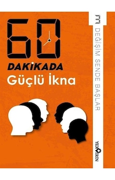 60 Dakikada Güçlü İkna / Kolektif 60 Dakikada Güçlü İkna / Kolektif