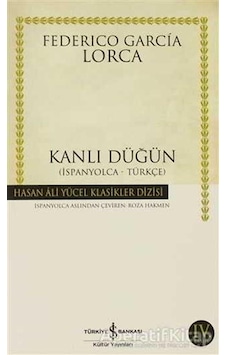 Kanlı Düğün - Hasan Ali Yücel Klasikleri - Federico Garcia Lorca - İş Bankası Kültür Yayınları Kanlı Düğün - Hasan Ali Yücel Klasikleri - Federico Garcia Lorca - İş Bankası Kültür Yayınları